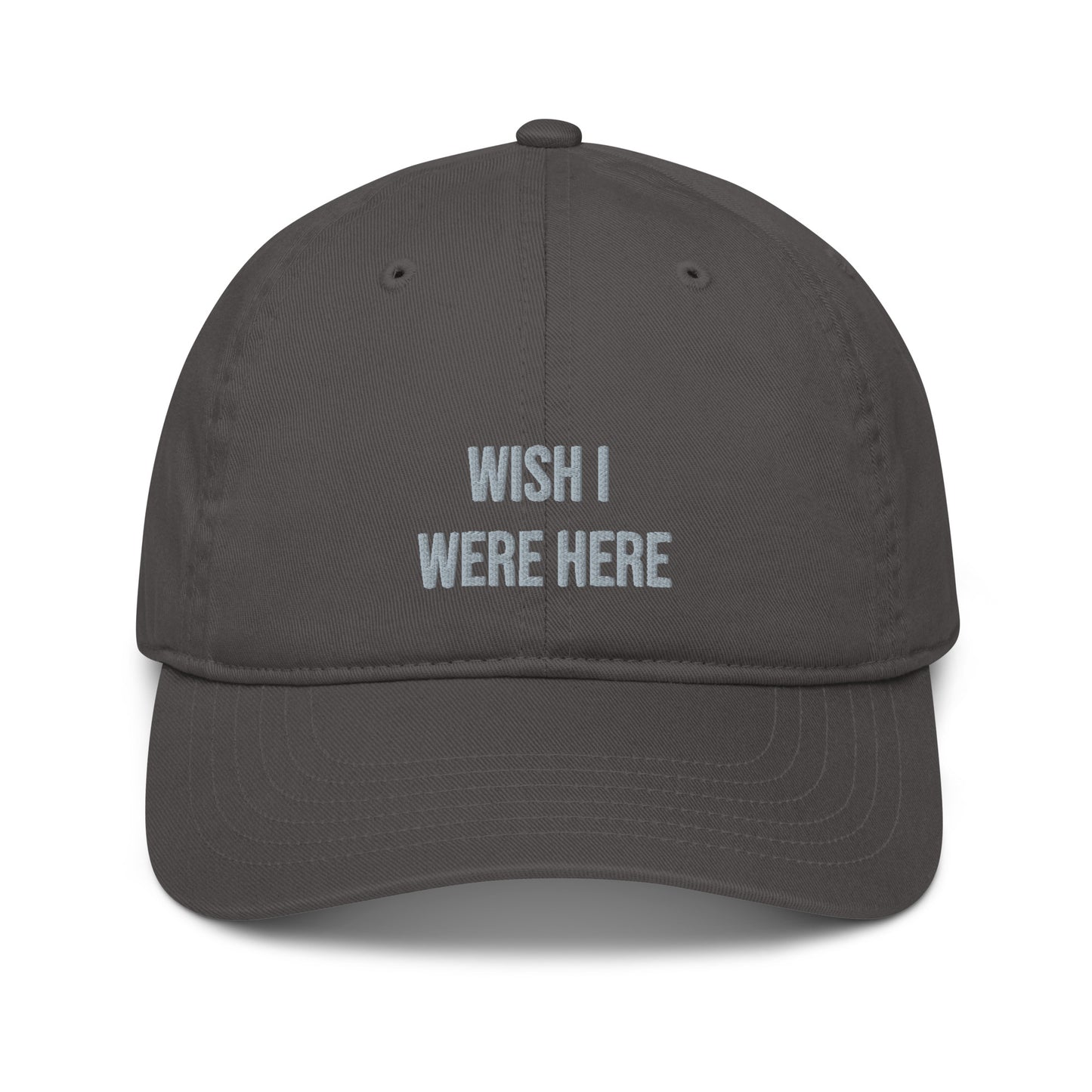 Organic dad hat - Wish I Were Here