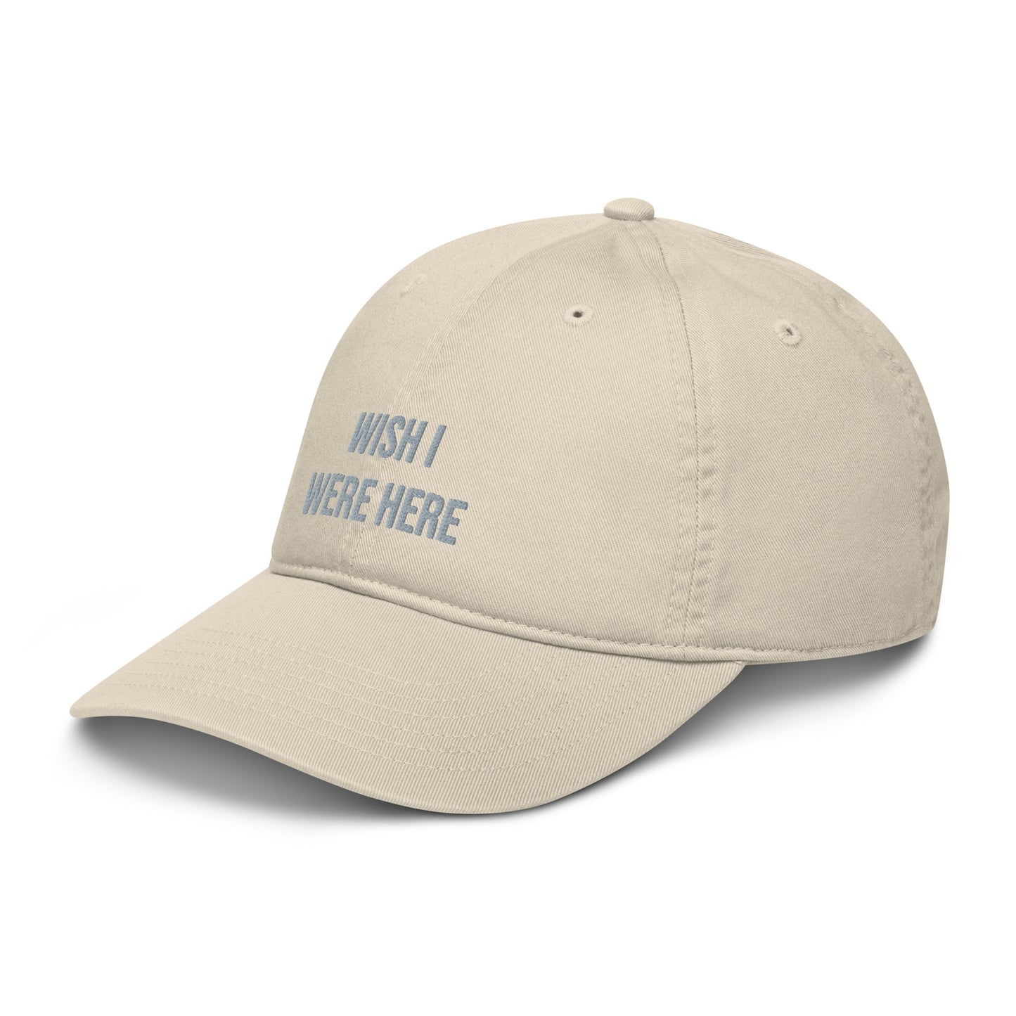 Organic dad hat - Wish I Were Here